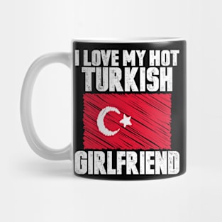 I Love My Hot Turkish Girlfriend Anniversary Wedding Mug